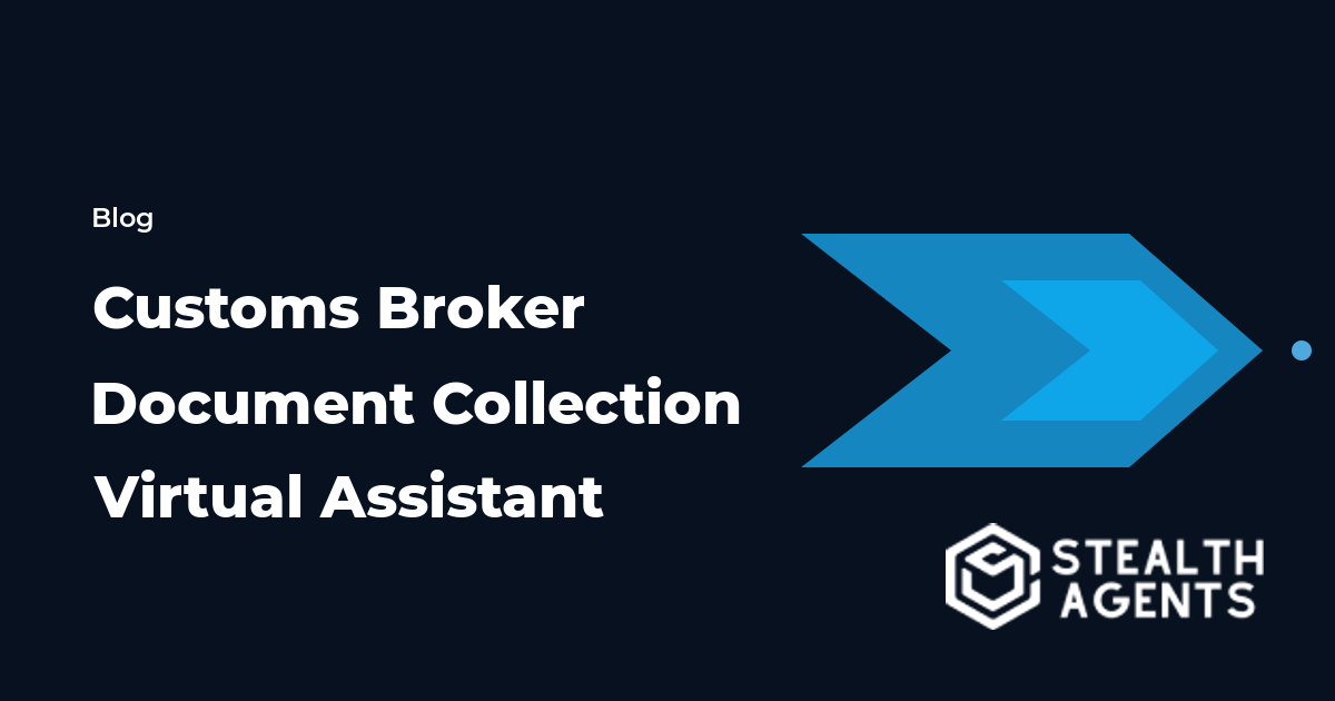 Customs Broker Document Collection Virtual Assistant
