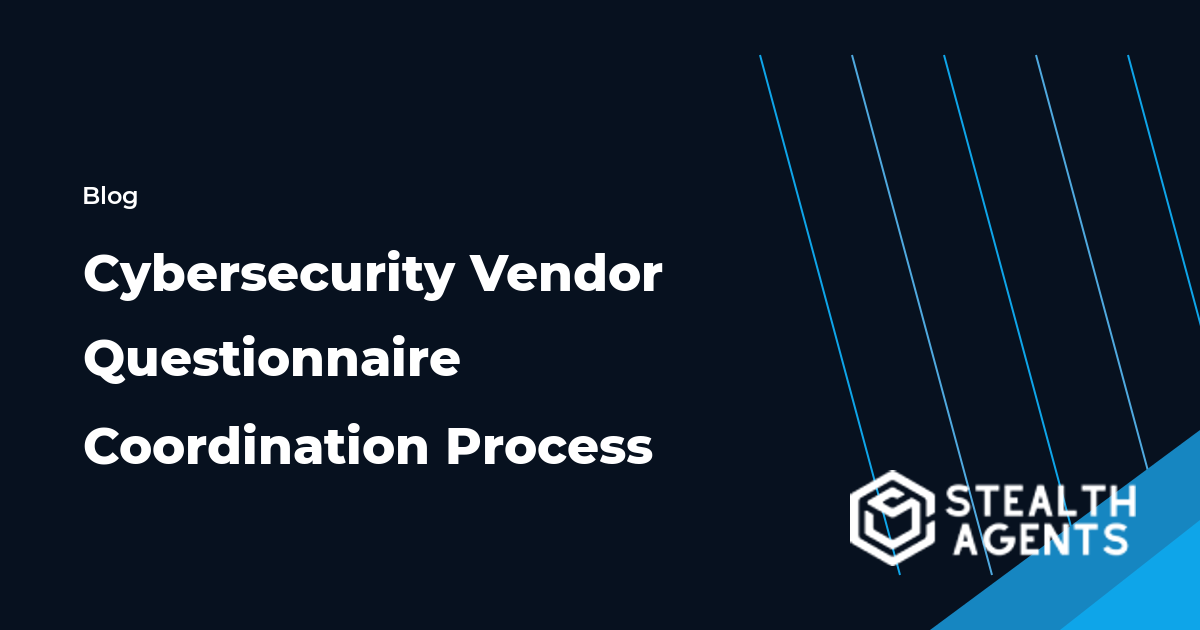 Cybersecurity Vendor Questionnaire Coordination Process