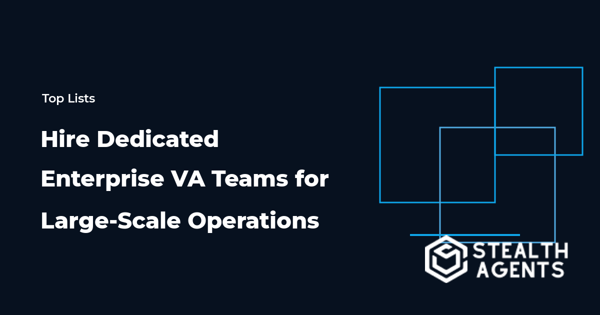 Hire Dedicated Enterprise VA Teams for Large-Scale Operations
