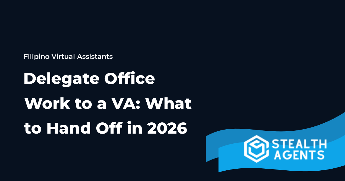 Delegate Office Work to a VA: What to Hand Off in 2026