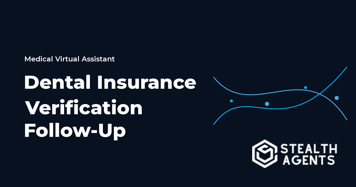 Dental Insurance Verification Follow-Up Virtual Assistant