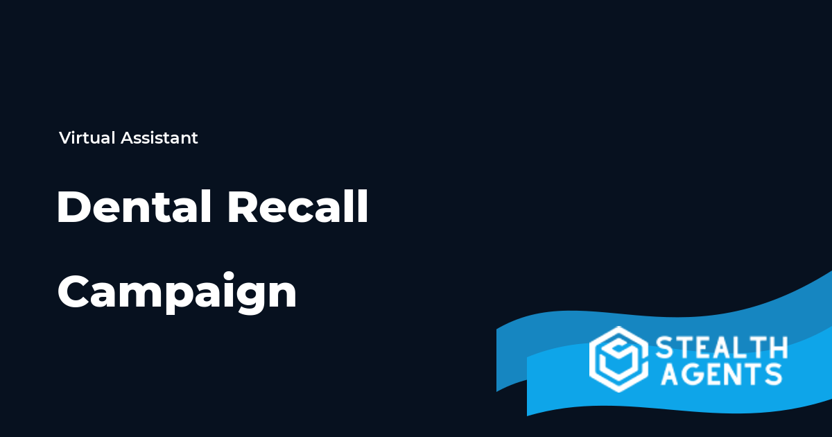 Dental Recall Campaign Virtual Assistant Guide