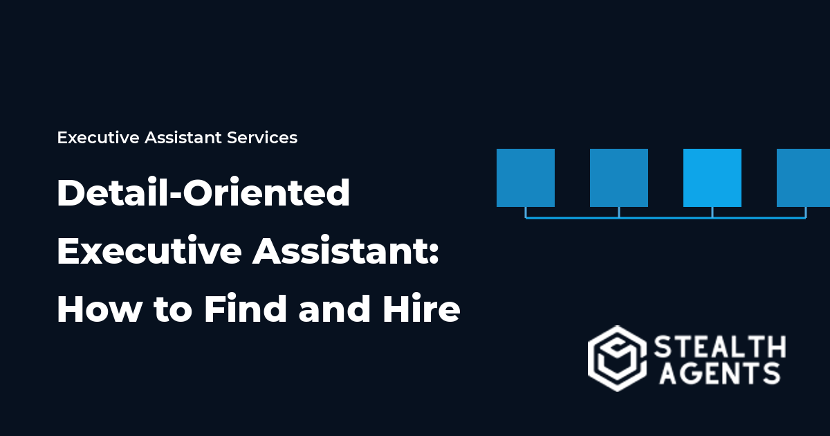 Detail-Oriented Executive Assistant: How to Find and Hire 2026