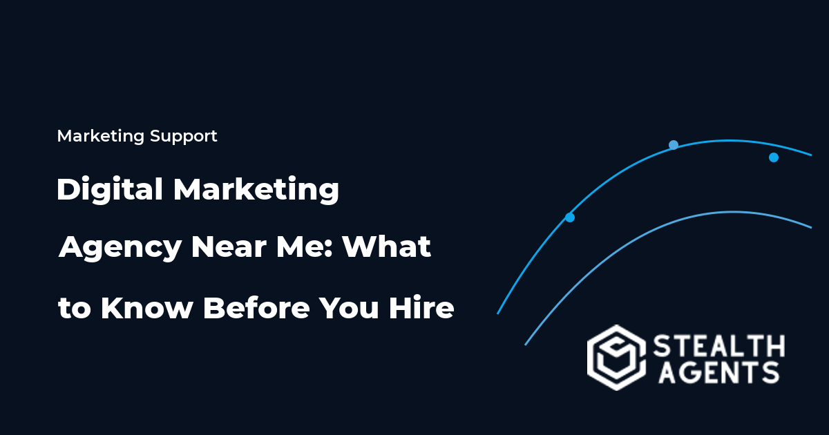 Digital Marketing Agency Near Me: What to Know Before You Hire