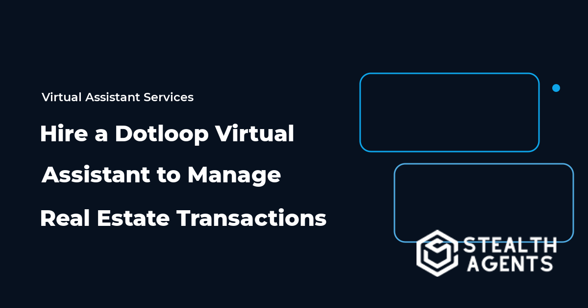 Hire a Dotloop Virtual Assistant to Manage Real Estate Transactions