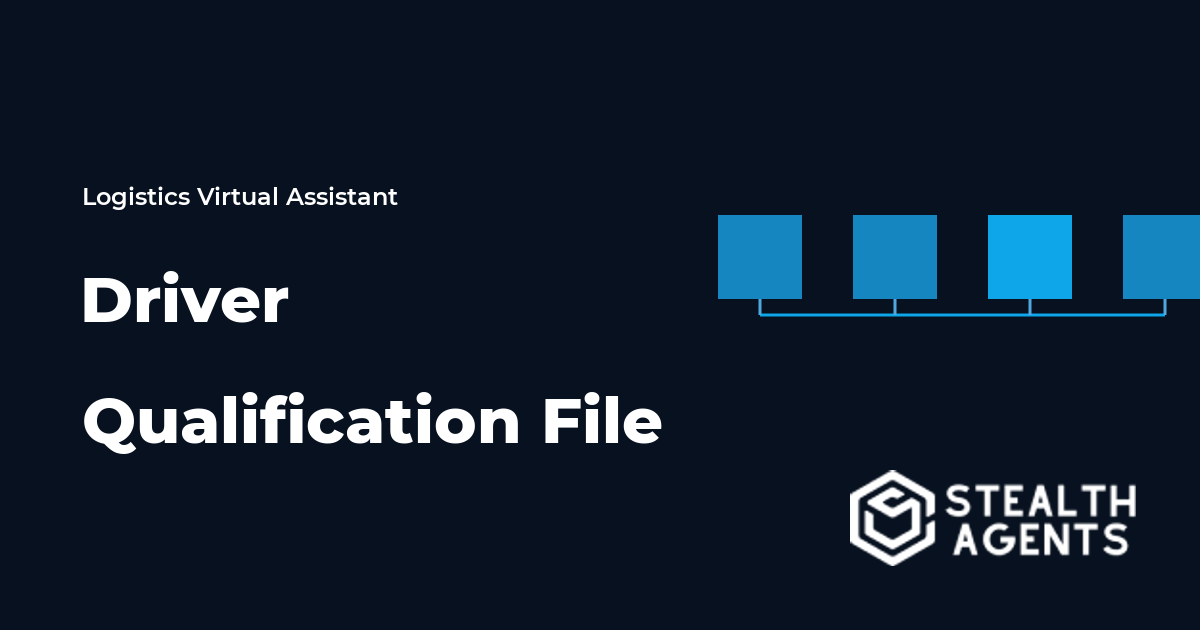 Driver Qualification File Virtual Assistant Guide