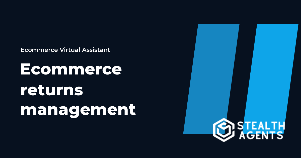 Ecommerce Returns Management Virtual Assistant Guide