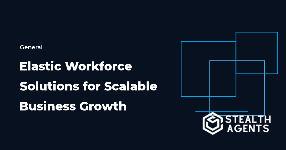 Elastic Workforce Solutions for Scalable Business Growth