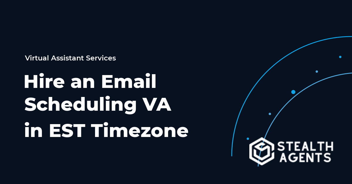 Hire an Email Scheduling Virtual Assistant in EST Timezone 2026