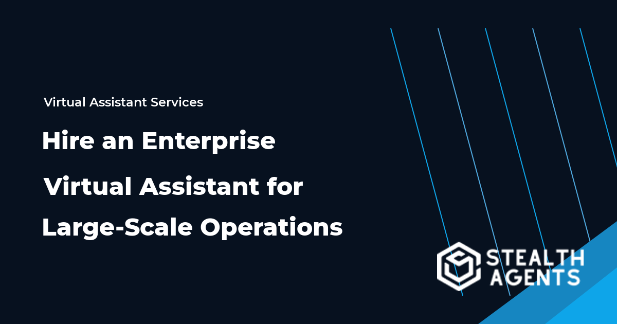 Hire an Enterprise Virtual Assistant for Large-Scale Operations