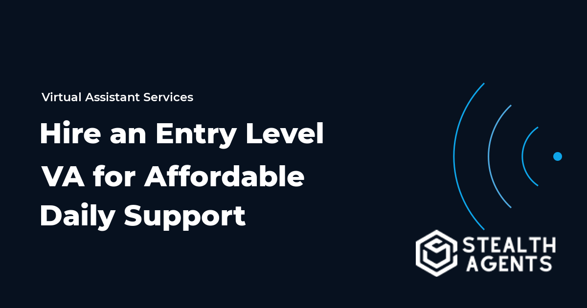 Hire an Entry Level Virtual Assistant for Affordable Daily Support