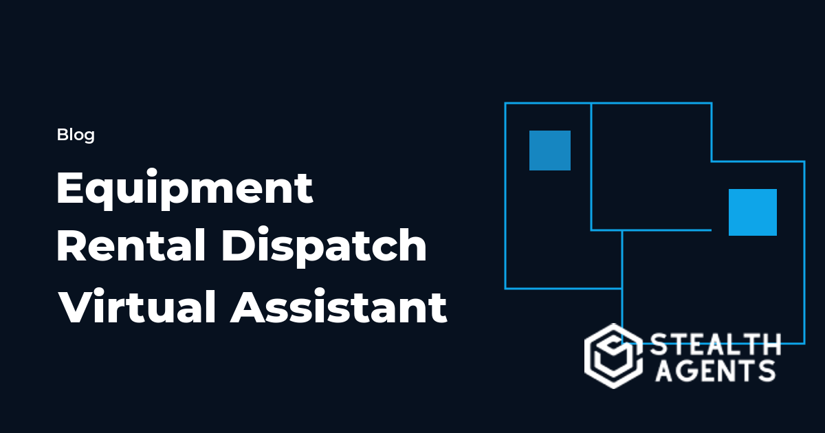 Equipment Rental Dispatch Virtual Assistant