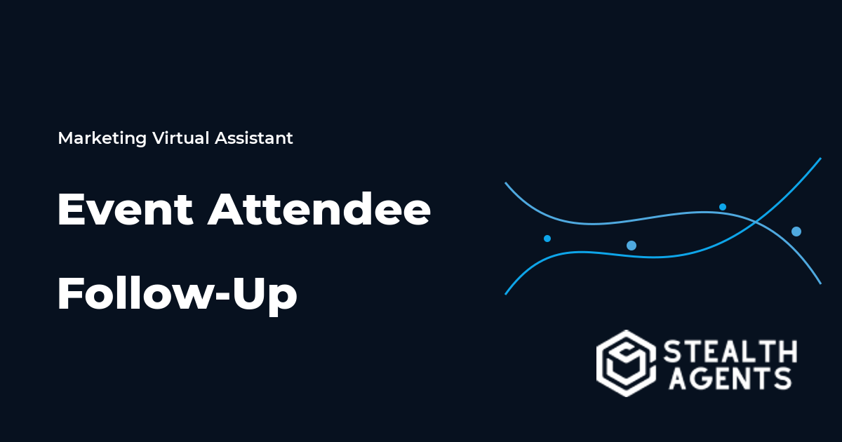 Event Attendee Follow-Up Virtual Assistant Guide