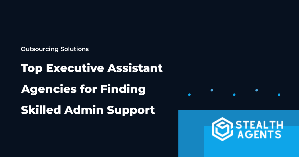 Top Executive Assistant Agencies for Finding Skilled Admin Support