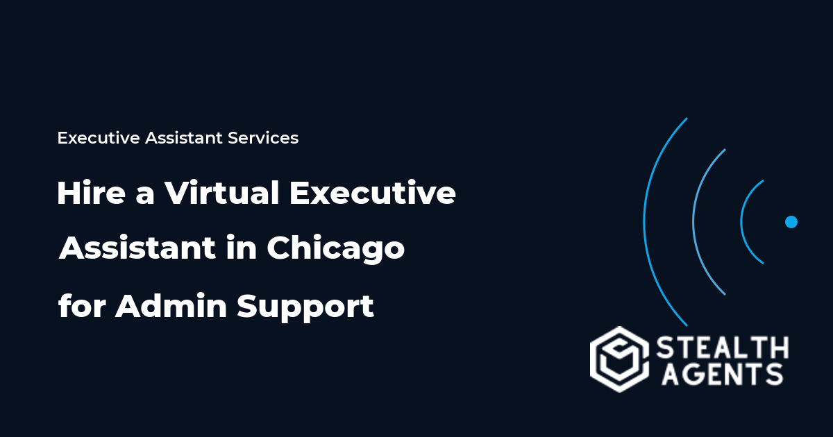 Hire a Virtual Executive Assistant in Chicago for Admin Support