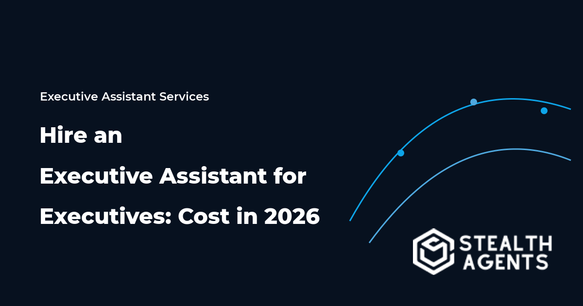Hire an Executive Assistant for Executives: Cost in 2026