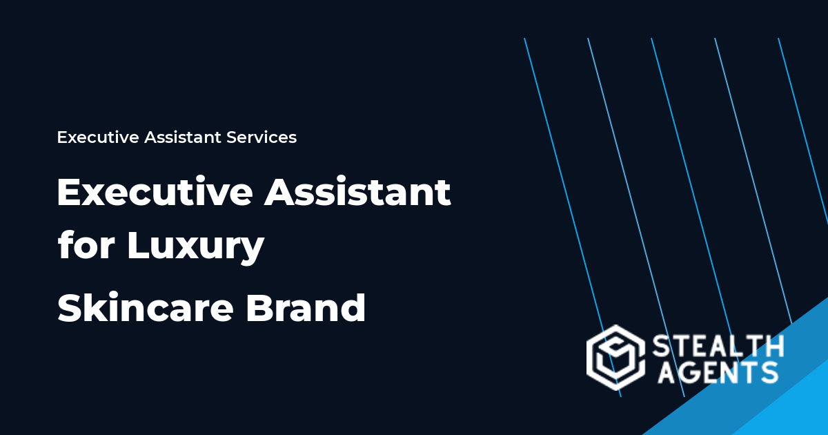 Executive Assistant for Luxury Skincare Brand