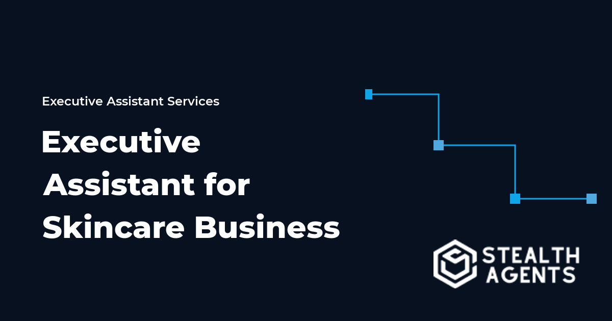 Executive Assistant for Skincare Business