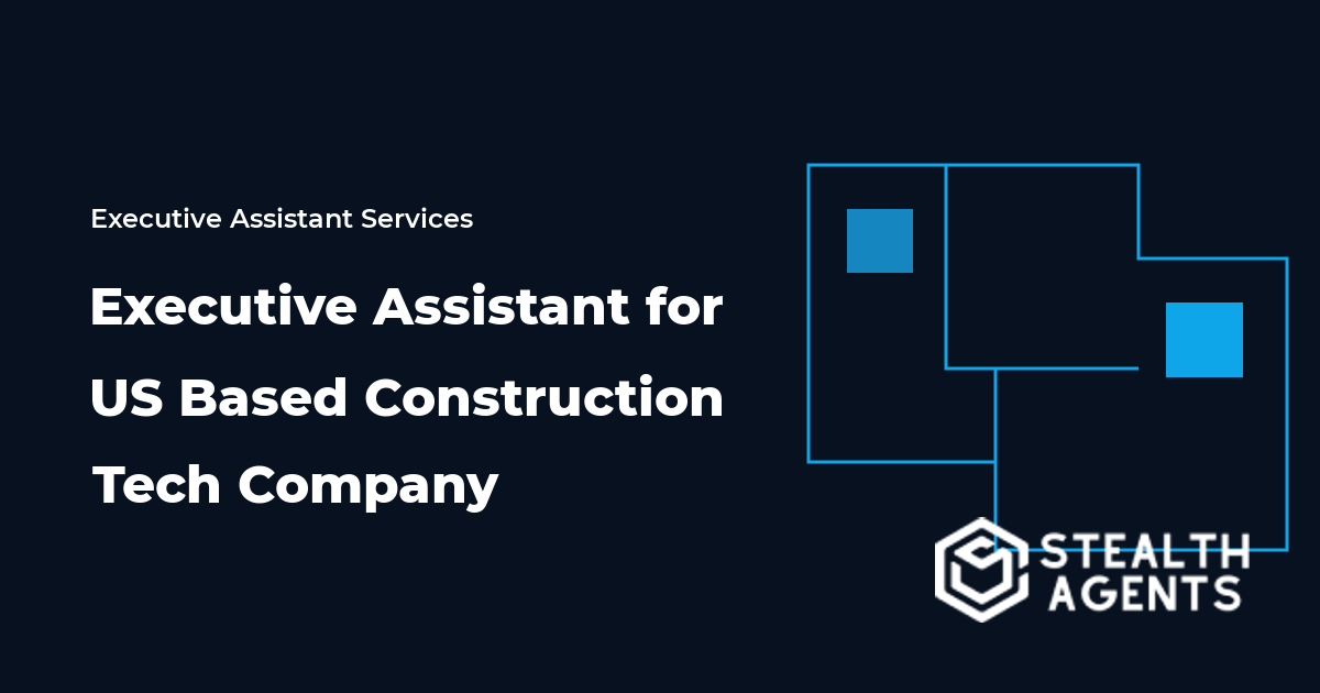 Executive Assistant for US Based Construction Tech Company