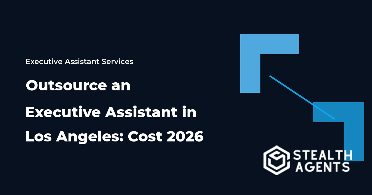 Outsource an Executive Assistant in Los Angeles: Cost 2026