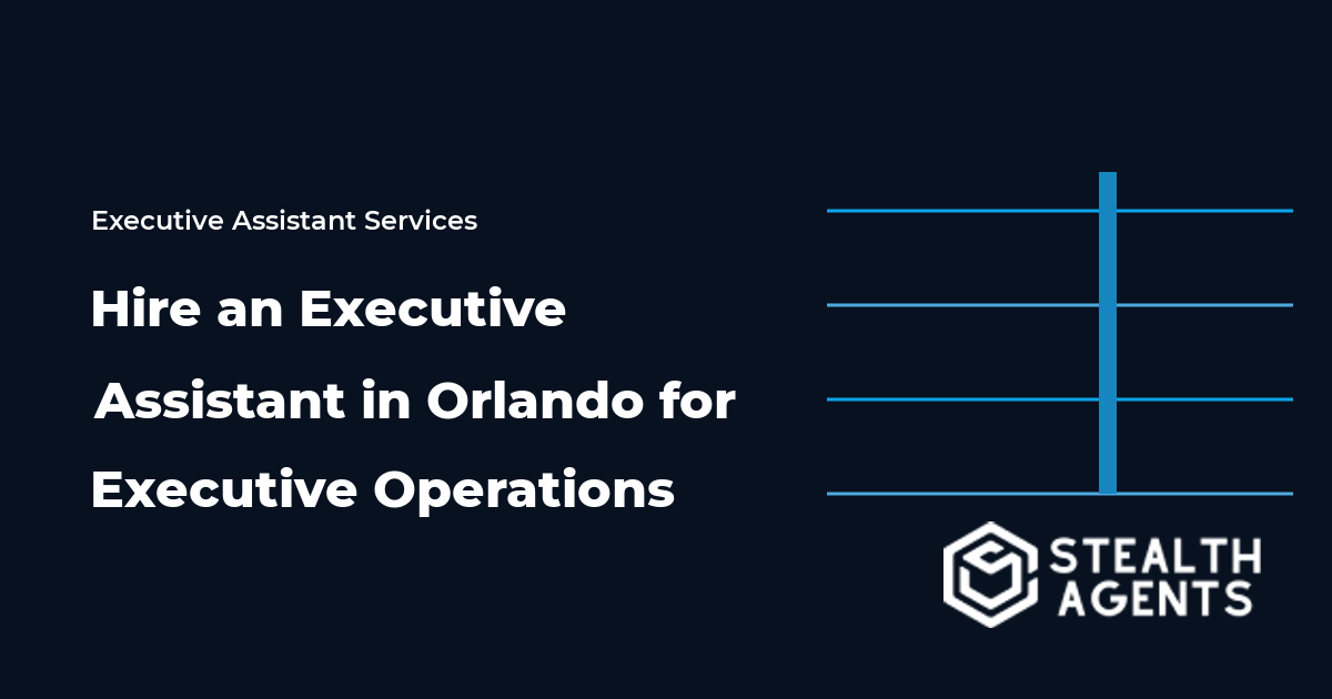 Hire an Executive Assistant in Orlando for Executive Operations