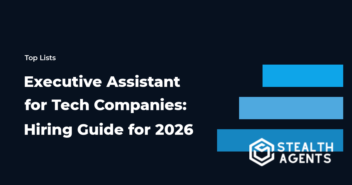 Executive Assistant for Tech Companies: Hiring Guide for 2026