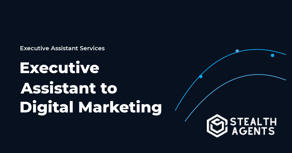 Executive Assistant to Digital Marketing