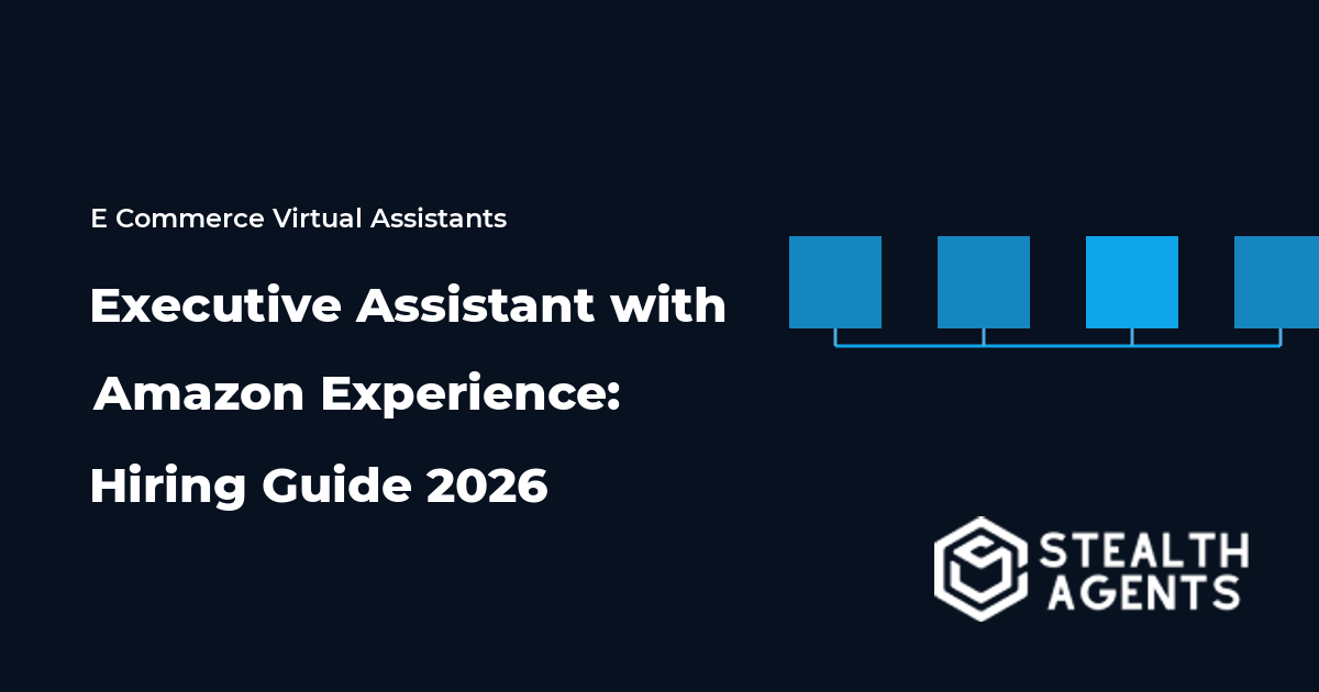 Executive Assistant with Amazon Experience: Hiring Guide 2026