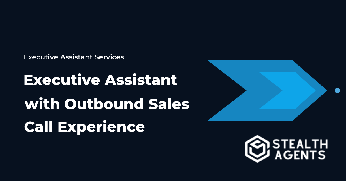 Executive Assistant with Outbound Sales Call Experience