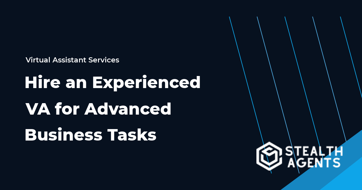 Hire an Experienced Virtual Assistant for Advanced Business Tasks