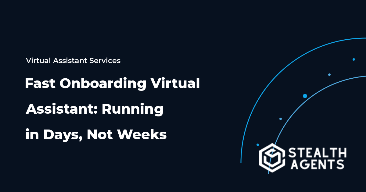 Fast Onboarding Virtual Assistant: Running in Days, Not Weeks