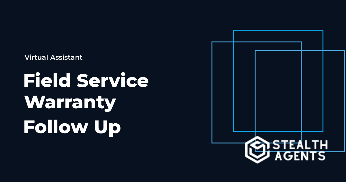 Field Service Warranty Follow Up Virtual Assistant Guide
