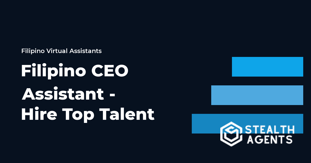 Filipino CEO Assistant - Hire Top Talent