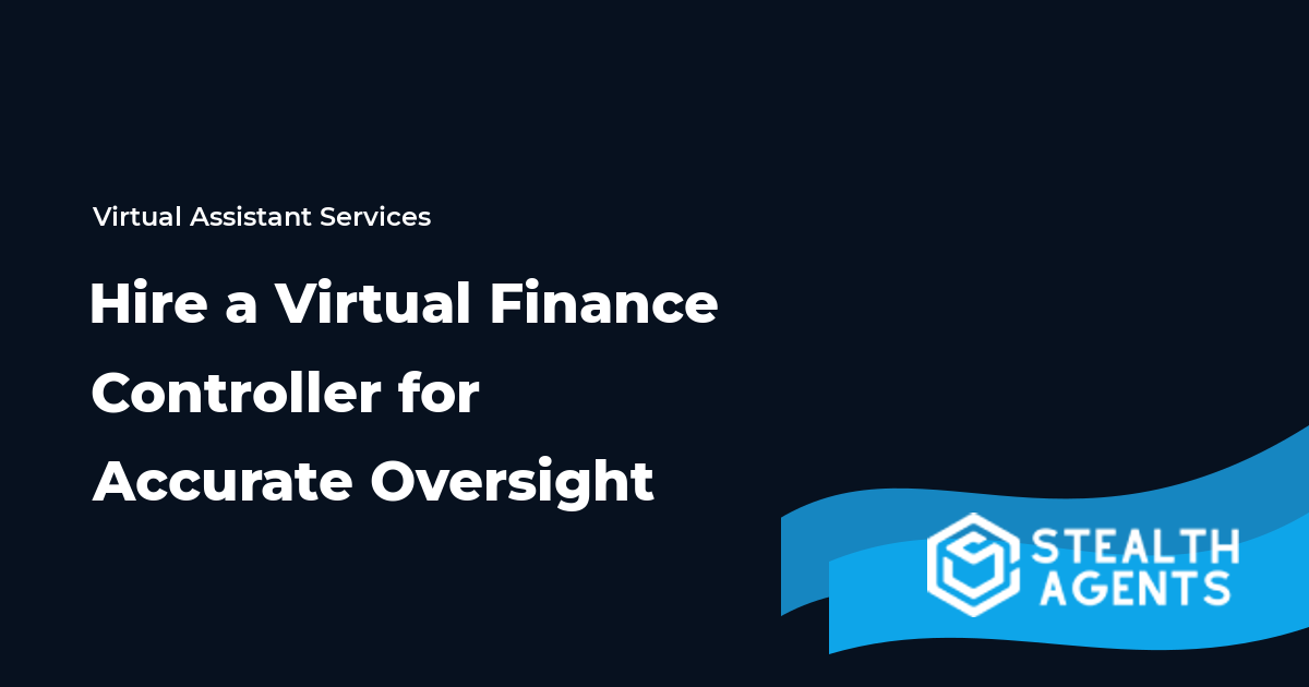 Hire a Virtual Finance Controller for Accurate Oversight
