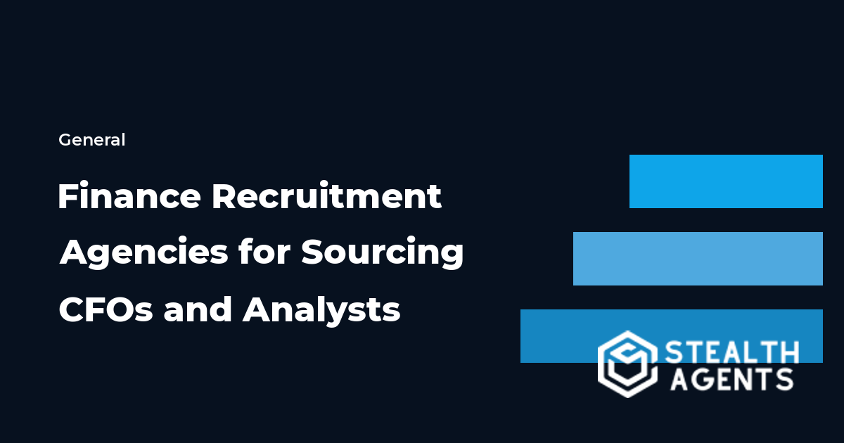 Top Finance Recruitment Agencies for Sourcing CFOs and Analysts