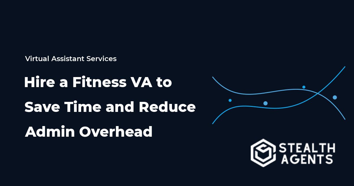 Hire a Fitness Virtual Assistant to Save Time and Reduce Admin Overhead