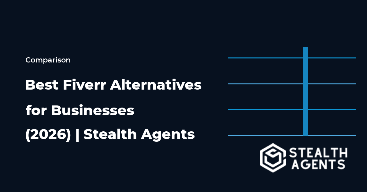 Top 10 Best Fiverr Alternatives for Businesses (2026) | Stealth Agents
