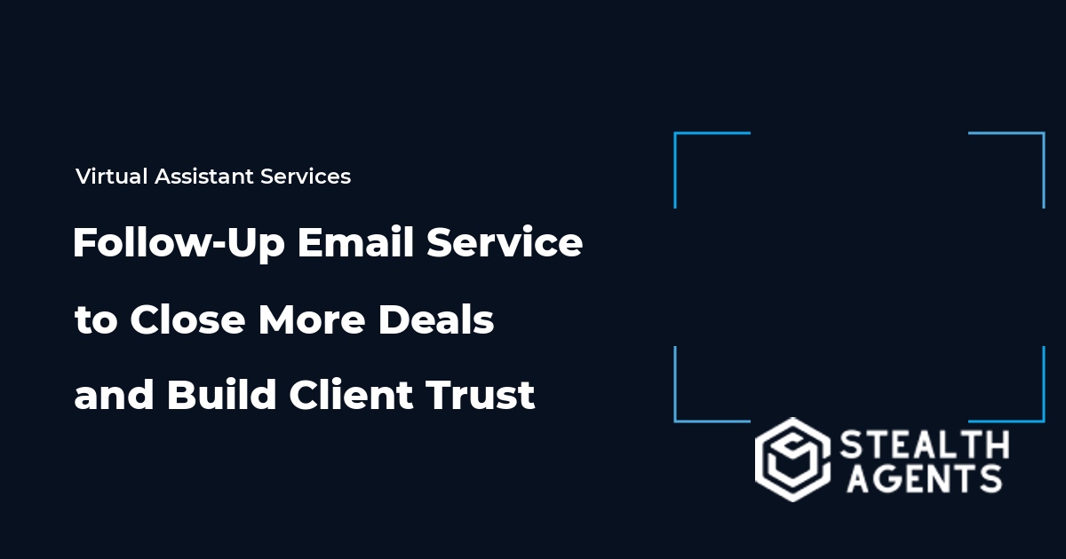 Follow-Up Email Service to Close More Deals and Build Client Trust