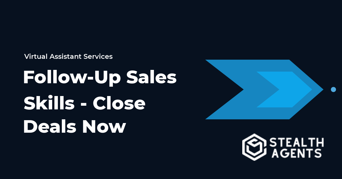 Follow-Up Sales Skills - Close Deals Now