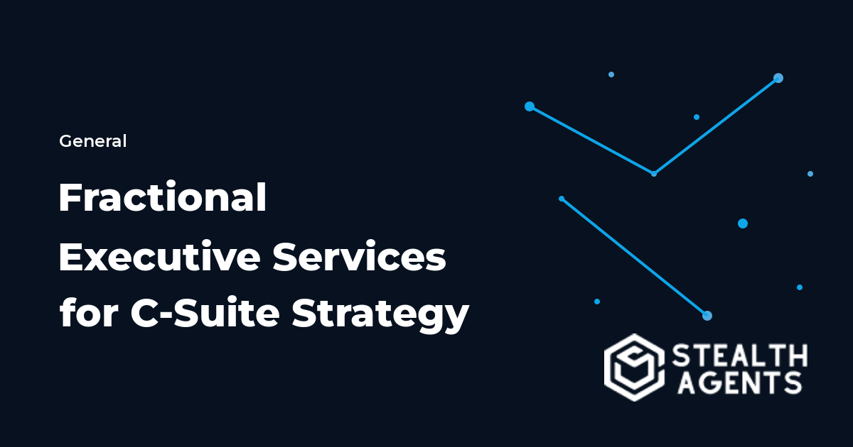 Fractional Executive Services for C-Suite Strategy Without Full-Time