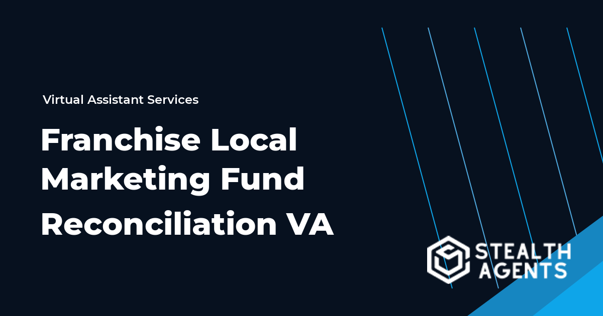 Franchise Local Marketing Fund Reconciliation Virtual Assistant