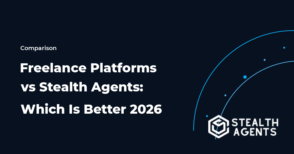 Freelance Platforms vs Stealth Agents: Which Is Better 2026