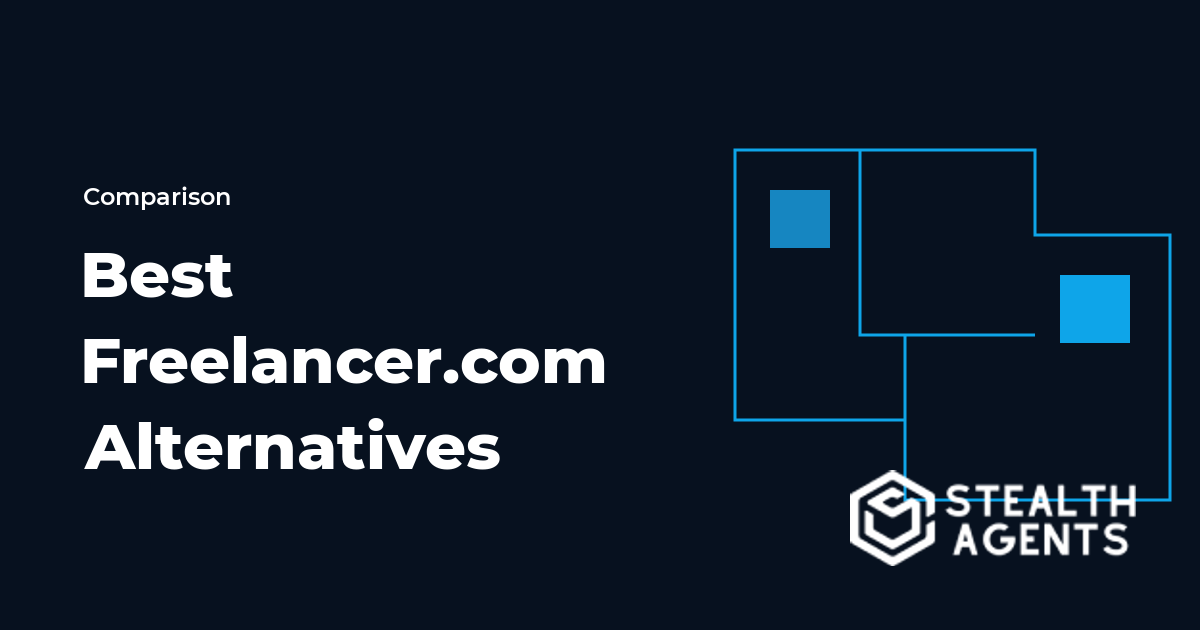 Top 10 Best Freelancer.com Alternatives for Businesses (2026) | Stealth Agents