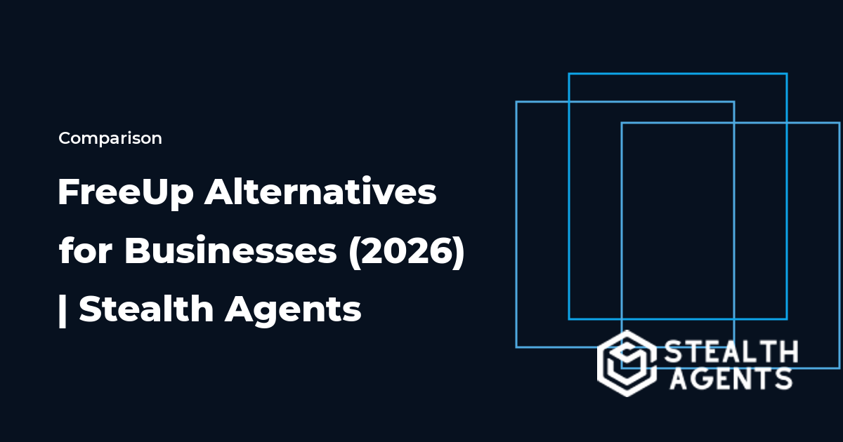 Top 10 Best FreeUp Alternatives for Businesses (2026) | Stealth Agents