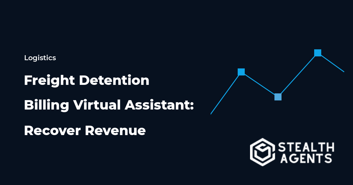 Freight Detention Billing Virtual Assistant: Recover Revenue