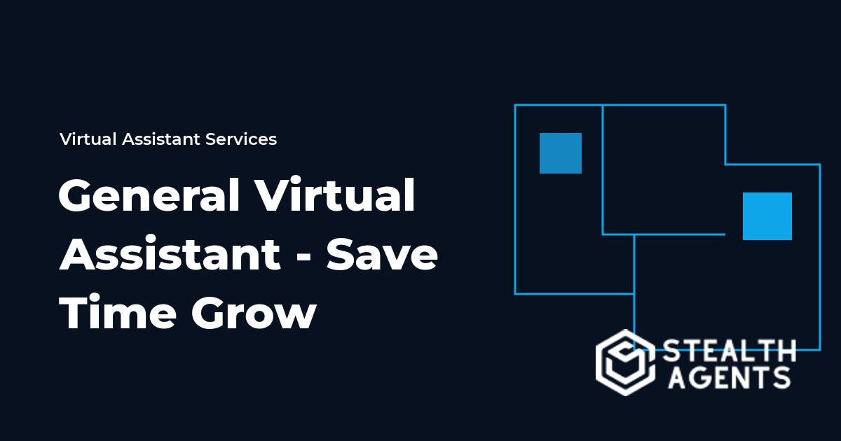 General Virtual Assistant - Save Time Grow