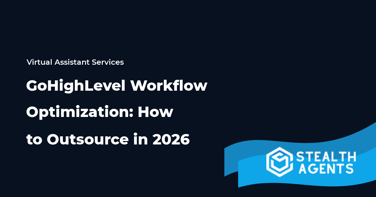 GoHighLevel Workflow Optimization: How to Outsource in 2026