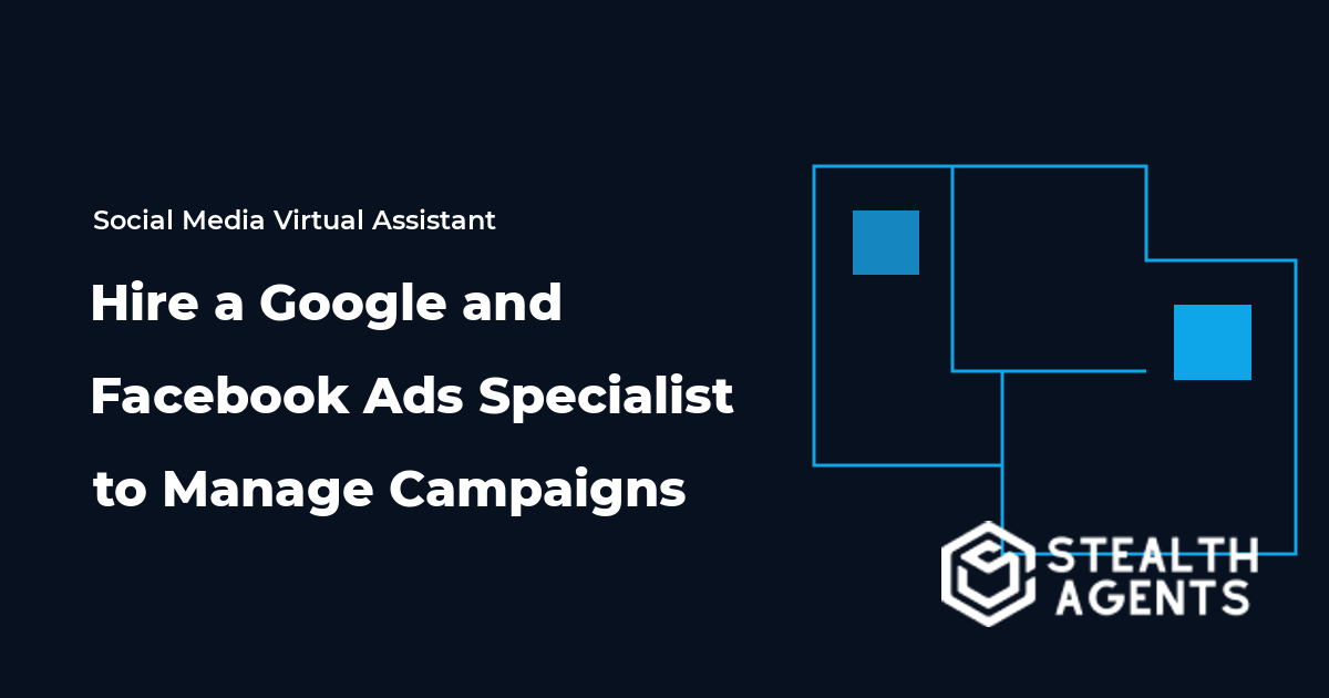 Hire a Google and Facebook Ads Specialist to Manage Campaigns