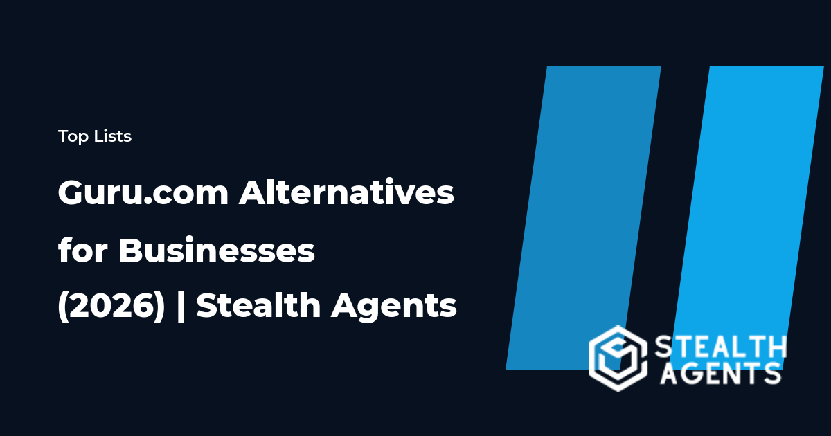 Top 10 Best Guru.com Alternatives for Businesses (2026) | Stealth Agents