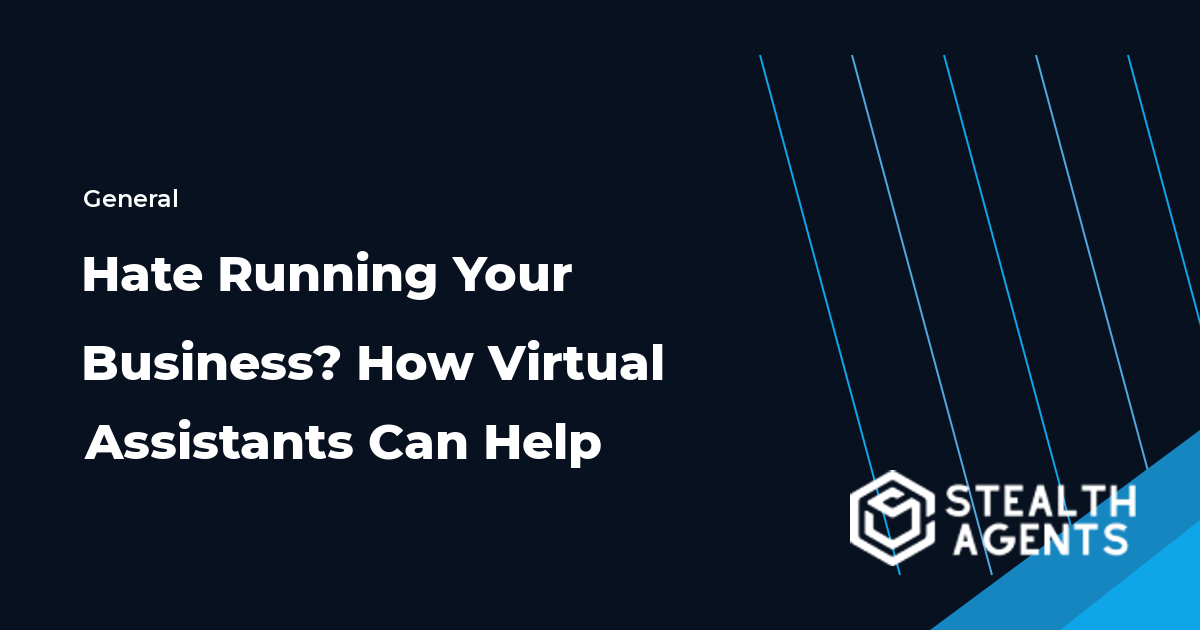 Hate Running Your Business? How Virtual Assistants Can Help